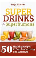 Superdrinks for Superhumans