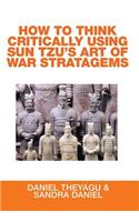 How to Think Critically Using Sun Tzu's Art of War Stratagems