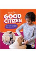 How to Be a Good Citizen: A Question and Answer Book about Citizenship