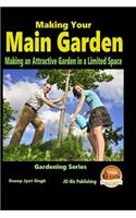 Making Your Main Garden - Making an Attractive Garden in a Limited Space