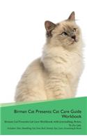 Birman Cat Presents: Cat Care Guide Workbook Birman Cat Presents Cat Care Workbook with Journalling, Notes, To Do List. Includes: Skin, Shedding, Ear, Paw, Nail, Dental,