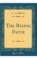 The Rising Faith (Classic Reprint)