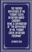 The Further Adventures of Mr. Verdant Green, an Oxford Under-Graduate: Being a Continuation of the Adventures of Mr. Verdant Green, an Oxford Freshman