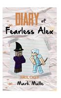 Diary of Fearless Alex Trilogy (An Unofficial Minecraft Book for Kids Ages 9 - 12 (Preteen)