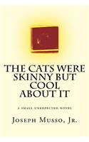 Cats Were Skinny But Cool About It