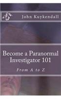 Become a Paranormal Investigator 101