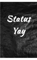 Status Yay: Funny Writing Journal Lined, Diary, Notebook for Men & Women