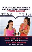 How to Start A Profitable, Successful Children's Fitness Business