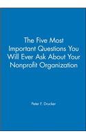 Five Most Important Questions You Will Ever Ask about Your Nonprofit Organization