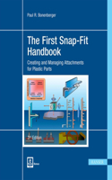 First Snap-Fit Handbook 3e: Creating and Managing Attachments for Plastics Parts