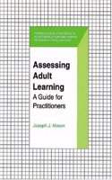 Assessing Adult Learning: a Guide for Practitioners