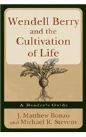 Wendell Berry and the Cultivation of Life