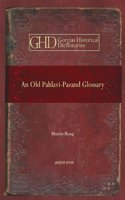An Old Pahlavi-Pazand Glossary: Edited with an Alphabetical Index(15 Kiraz Historical Dictionaries Archive)