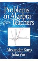 Problems in Algebra for Teachers