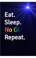 Eat Sleep No Gi Repeat Journal - Notebook