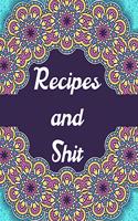 Recipes and Shit