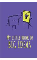 My little book of big ideas: Notebook Journal lined page "6 x 9" 120 pages for women boys and girls, to write down inspiring ideas, good as a gift