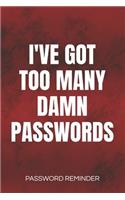 I've Got Too Many Damn Passwords Password Reminder