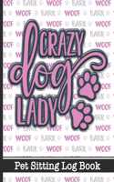 Crazy Dog Lady - Pet Sitting Log Book
