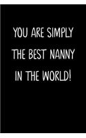 You Are Simply The Best Nanny In The World!: A Simple, Beautiful And Unique Gift Of Appreciation For A Much Loved Nanny.