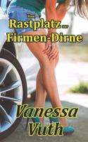 Vom Rastplatz zur Firmen-Dirne