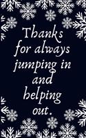 Thanks for Always Jumping In and Helping Out.: Work Christmas Gifts For Staff- Lined Blank Notebook Journal