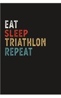 Eat Sleep Triathlon Repeat Funny Sport Gift Idea: Lined Notebook / Journal Gift, 100 Pages, 6x9, Soft Cover, Matte Finish