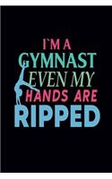 I'm Gymnast Even My Hands Are Ripped: Gymnastics Notebook for Girls - Blank Lined Gymnastics Gifts for Girls (6×9 size, 120 pages)