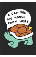 I Can See My House From Here: Turtle I Can See My House From Here: Lined Notebook, Diary / Journal Gift, 120 Pages, 6x9, Soft cover, Matte Finish