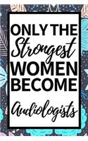 Only The Strongest Women Become Audiologists