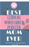 Best German Wirehaired Pointer Mom Ever Notebook Gift