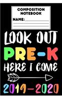 Composition Notebook Look Out Pre-K Here I Come 2019 - 2020: Preschool Draw and Write Journal, School Year 2019-2020, Primary Writing Paper, Grades K-2 Handwriting Practice Notebook, Gift For Students