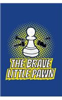 The Brave Little Pawn: Funny Chess Jokes 2020 Planner - Weekly & Monthly Pocket Calendar - 6x9 Softcover Organizer - For Player & Nerds Fans