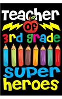 Teacher Of 3rd Grade Super heroes: Super Teacher Of 3rd Grade Superheroes Kids Boy Girl Journal/Notebook Blank Lined Ruled 6x9 100 Pages