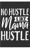 No Hustle Like Mama Hustle