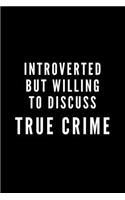 Introverted But Willing To Discuss True Crime