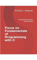 Focus on Fundamentals of Programming with C