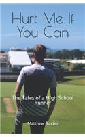 Hurt Me If You Can: The Tales of a High School Runner