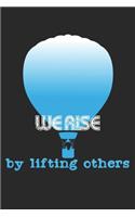We Rise By Lifting Others