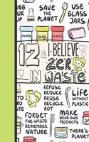 12 & I Believe In Zero Waste: Recycling Sketchbook Gift For Girls Age 12 Years Old - Sketchpad Activity Book Reduce Reuse Recycle For Kids To Draw Art And Sketch In