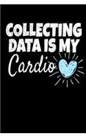 Collecting Data Is My Cardio