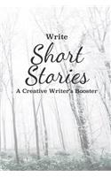 Write Short Stories A Creative Writer's Booster