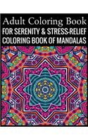 Adult Coloring Book For Serenity & Stress-Relief Coloring Book Of Mandalas: Stress Relieving Mandala Designs for Adults Relaxation