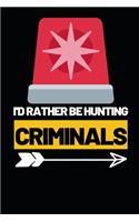 I'd Rather Be Hunting Criminals