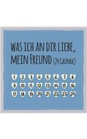Was ich an dir liebe, mein Freund (24 Gründe): Buch zum Ausfüllen und Eintragen, Geschenk für Partner, Freunde und den besten Freund (auch als Adventskalender)