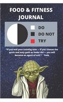 Food Journal For Tracking What You Eat & Daily Activity - Track Fitness Calories, Activity, Exercise, etc. For Health Goals - Funny Star Wars Yoda Quote Gift: Ultimate Diet Logbook For Losing Weight & Getting Fit - Notebook to Log Each Day For Health