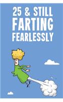 25 & Still Farting Fearlessly