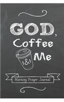 GOD, Coffee and Me: Morning Prayer Journal