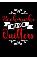 Bookmarks are for Quitters: Funny Journal/Notebook for Book Lovers, Great Gift Bookworms, Class, College, School, Office, 6x9