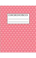 Composition Notebook: Awesome Cool Composition Journal Wide Ruled 8.5 X 11 In, 100 Pages Book for Boys, Kids, School, Students and Teachers (Cute Hearts Composition Books